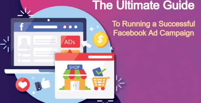 The Ultimate Guide to Running a Successful Facebook Ad Campaign